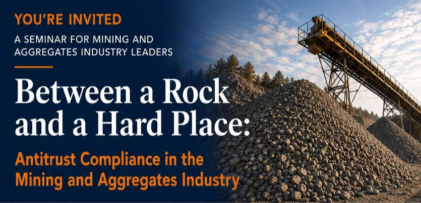 Between a Rock and a Hard Place: Antitrust Compliance in the Mining & Aggregates Industriy